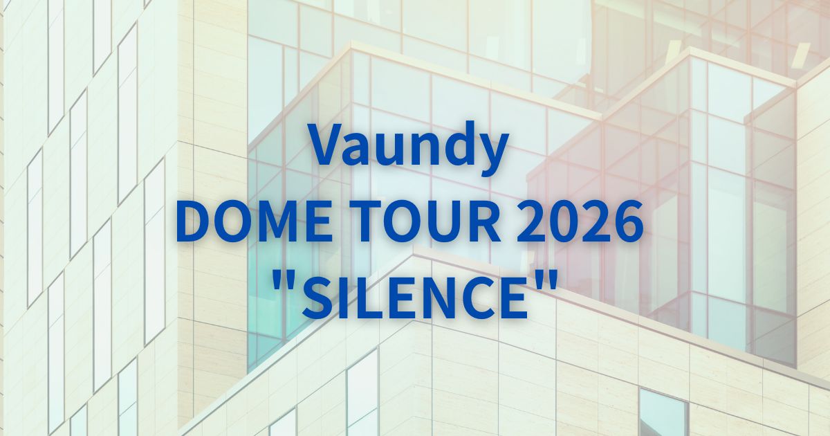 VAUNDY DOME TOUR2026 SILENCE 福岡会場限定 Vaundy DOME TOUR 2026
